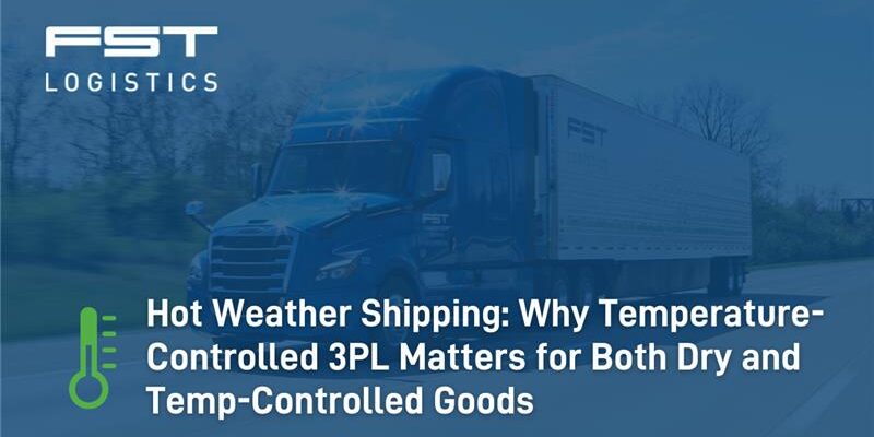 Hot Weather Shipping: Why a Temperature-Controlled 3PL Matters for Both Dry and Temp-Controlled Goods