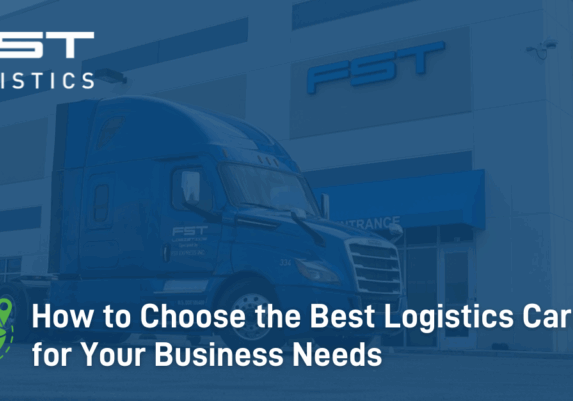 How to Choose the Best Logistics Carrier for Your Business Needs