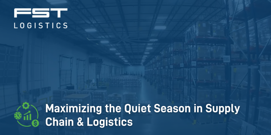 Maximizing the Quiet Season in Supply Chain & Logistics